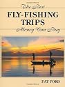 Best Fly-Fishing Trips Money Can Buy