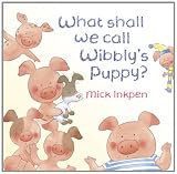 What Shall We Call Wibblys Puppy? (Wibbly Pig)