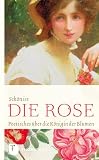 Produkt-Bild: Sch&ouml;n ist die Rose - Poetisches &uuml;ber die K&ouml;nigin der Blumen