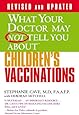 What Your Doctor May Not Tell You About(TM) Children's Vaccinations