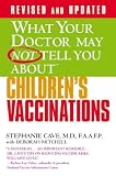 What Your Doctor May Not Tell You About(TM) Children s Vaccinations