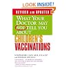 What Your Doctor May Not Tell You About(TM) Children's Vaccinations