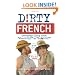 Dirty French: Everyday Slang from "What's Up?" to "F*%# Off!" (Dirty Everyday Slang)