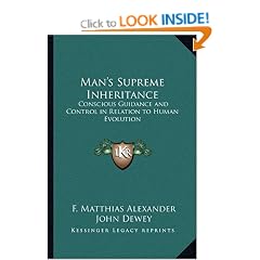 Man's Supreme Inheritance: Conscious Guidance and Control in Relation to Human Evolution