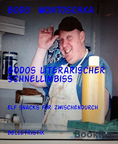 Bodos literarischer Schnellimbiss: Elf Snacks für zwischendurch (German Edition)