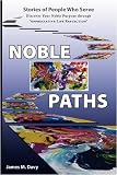 Review iUniverse.com  / The Noble Paths of People Who Serve Others: Discover Your Noble Purpose through 