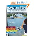 Koblenz & die Meisterwerke der Region - Das Erlebnis-Buch zur BUGA-Stadt 2011. Mit Kompakt-F�hrer durch die Bundesgartenschau: Einkehren, Erleben, Einkaufen: Die besten Tipps f�r die Rhein-Mosel-Stadt