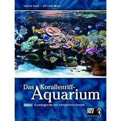 Korallenriff-Aquarium 1: Grundlagen f�r den erfolgreichen Betrieb eines Korallenriff-Aquariums