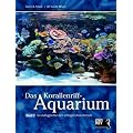 Korallenriff-Aquarium 1: Grundlagen f�r den erfolgreichen Betrieb eines Korallenriff-Aquariums