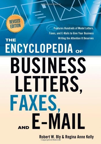 The Encyclopedia of Business Letters, Faxes, and Emails: Features Hundreds of Model Letters, Faxes, and E-Mails to Give Your Business Writing the Atte