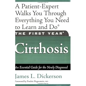 The First Year: Cirrhosis: An Essential Guide for the Newly Diagnosed
