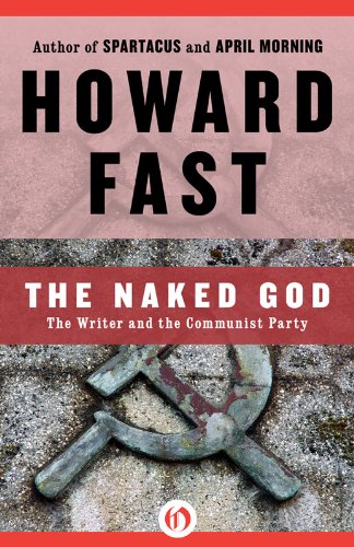 The Naked God: The Writer and the Communist Party