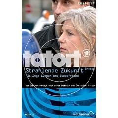 tatort - Strahlende Zukunft: T�dliche Strahlen in Bremen