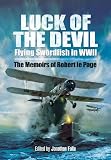 The luck of the devil : flying Swordfish in World War Two