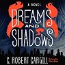 Dreams and Shadows: A Novel