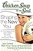 Chicken Soup for the Soul: Shaping the New You: 101 Encouraging Stories about Dieting and Fitness... and Finding What Works for You