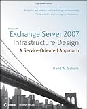 Microsoft Exchange Server 2007 infrastructure design : a service-oriented approach