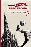 Let s Go Barcelona: The Student Travel Guide