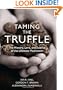 Taming the Truffle: The History, Lore, and Science of the Ultimate Mushroom