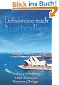 Liebesreise nach Australien 2: 1. Ein schwieriger Mann. 2. Eine au�ergew�hnliche Frau. 3. Ein unerwartetes Happy End
