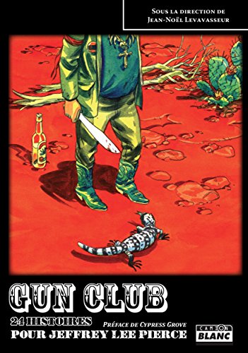 Gun Club 24 histoires pour Jeffrey Lee Pierce: 277 (French Edition)