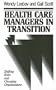 Health Care Managers in Transition: Shifting Roles and Changing Organizations (Jossey-Bass Health)