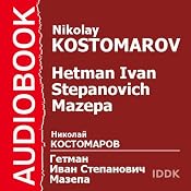 Hetman Ivan Stepanovich Mazepa | [Nikolay Kostomarov]