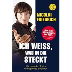 Ich wei�, was in dir steckt: Mit mentalen Tricks Unm�gliches erreichen