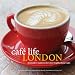Books : Cafe Life London: An Insider's Guide to the City's Neighborhood Cafes
