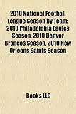 2010 National Football League Season by Team: 2010 Philadelphia Eagles Season, 2010 Denver Broncos Season, 2010 New Orleans Saints Season-