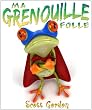 Ma Grenouille Folle (My Crazy Pet Frog)