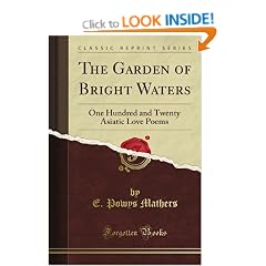 The Garden of Bright Waters: One Hundred and Twenty Asiatic Love Poems (Classic Reprint)
