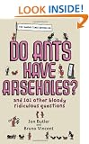 Do Ants Have Arseholes?: ...and 101 other bloody ridiculous questions