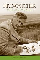 Birdwatcher: The Life of Roger Tory Peterson