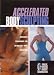 Accelerated Body Sculpting - Advanced Techniques for Ultra-Fast Body Sculpting: Six Week Body Makeover