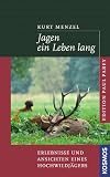 Jagen ein Leben lang Erlebnisse und Ansichten eines Hochwildjaegers