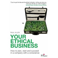Your Ethical Business: How to Plan, Start and Succeed in a Company with a Conscience