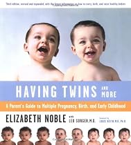 Having Twins - and More: Every Parent's Guide to Pregnancy, Birth and Early Childhood