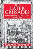ISBN 9780198221364 product image for The Later Crusades, 1274-1580: From Lyons to Alcazar | upcitemdb.com
