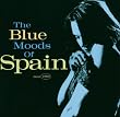 The Blue Moods Of Spain