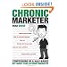 Chronic Marketer: Confessions Of A Half-Baked (But Highly Paid) Internet Marketer (Volume 1)