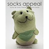 Socks Appeal: 16 Fun and Funky Friends Sewn from Socks
