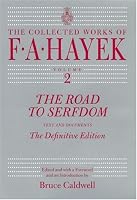 The Road to Serfdom: Text and Documents--The Definitive Edition (The Collected Works of F. A. Hayek, Volume 2)