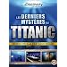 Les Derniers Myst�res du Titanic - 2 DVD - Discovery Channel