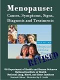 MENOPAUSE:REVISED -CAUSES, SYMPTOMS, SIGNS, DIAGNOSIS, AND TREATMENTS INCLUDING HORMONE THERAPY