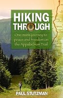 Hiking Through: One Man's Journey to Peace and Freedom on the Appalachian Trail