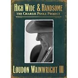 High Wide & Handsome: The Charlie Poole Project
