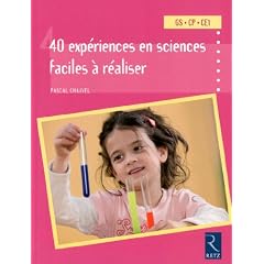 40 exp�riences en sciences faciles � r�aliser : GS-CP-CE1