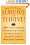 Make Your Business Survive and Thrive!: 100+ Proven Marketing Methods to Help You Beat the Odds and Build a Successful Small or Home-Based Enterprise