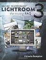 Adobe Lightroom 3 - the Missing Faq - Real Answers to Real Questions Asked by Lightroom Users